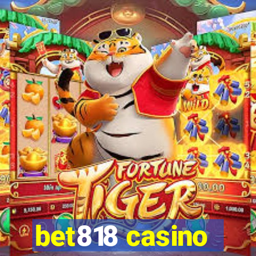 bet818 casino